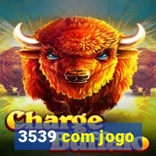 3539 com jogo